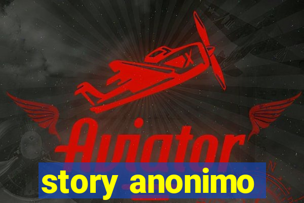 story anonimo